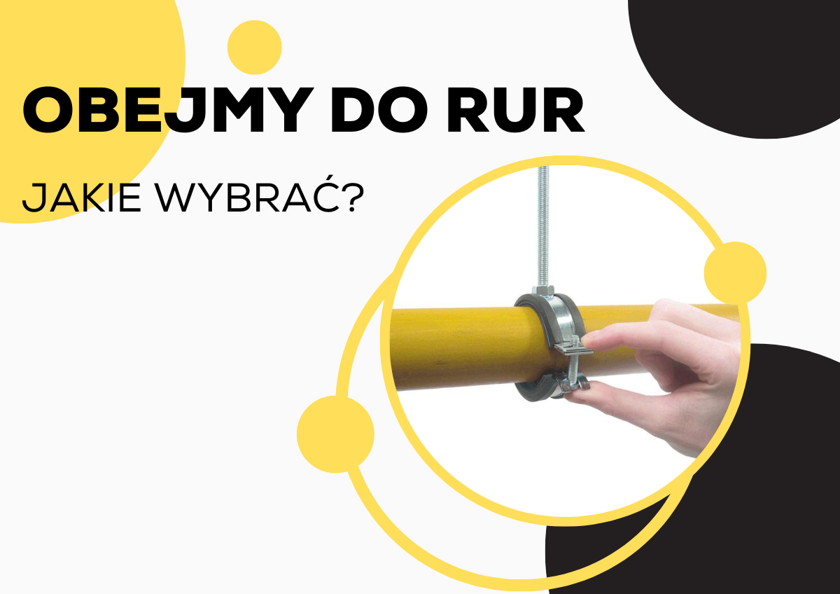 Obejmy do rur - jakie rodzaje, jakie wybrać?